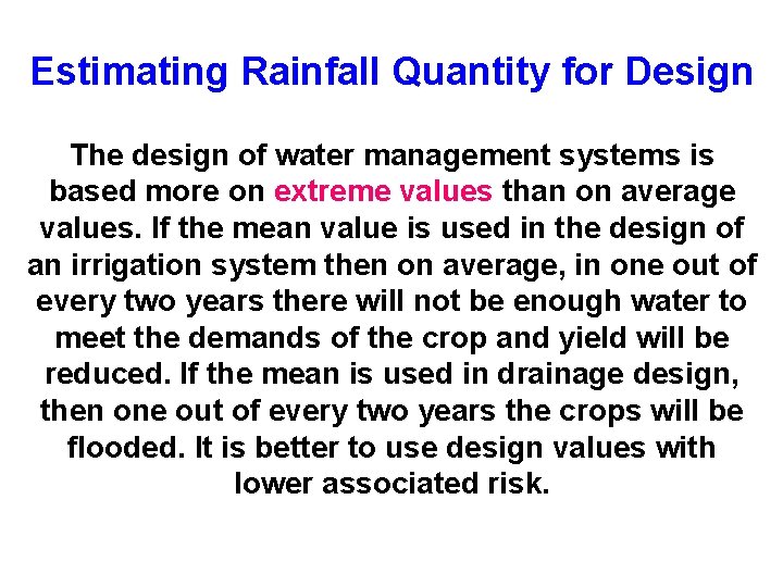 Estimating Rainfall Quantity for Design The design of water management systems is based more