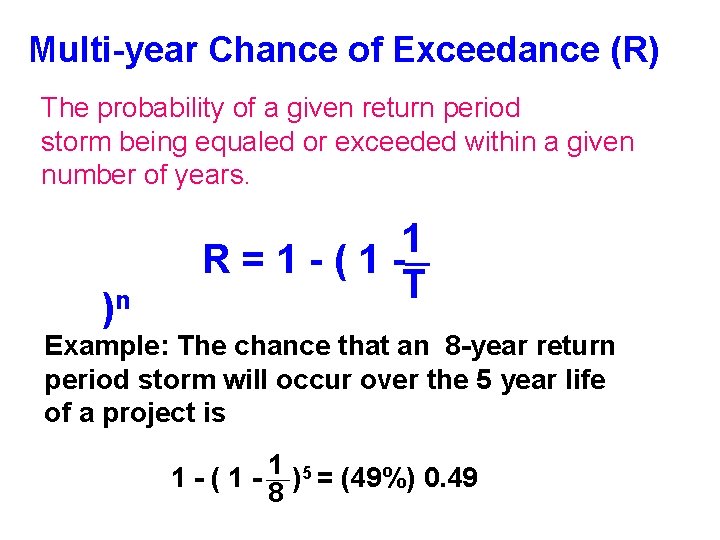 Multi-year Chance of Exceedance (R) The probability of a given return period storm being