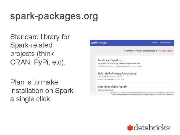 spark-packages. org Standard library for Spark-related projects (think CRAN, Py. Pi, etc). Plan is