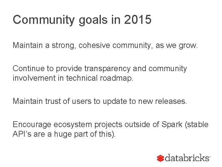 Community goals in 2015 Maintain a strong, cohesive community, as we grow. Continue to