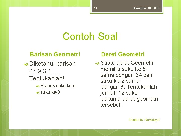 11 November 10, 2020 Contoh Soal Barisan Geometri Diketahui barisan 27, 9, 3, 1,
