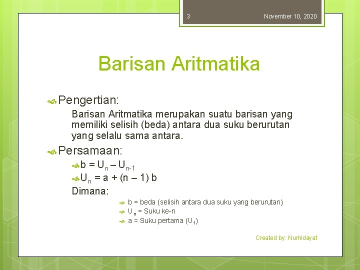 3 November 10, 2020 Barisan Aritmatika Pengertian: Barisan Aritmatika merupakan suatu barisan yang memiliki