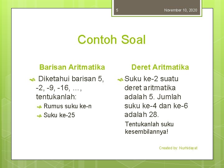 5 November 10, 2020 Contoh Soal Barisan Aritmatika Diketahui barisan 5, -2, -9, -16,
