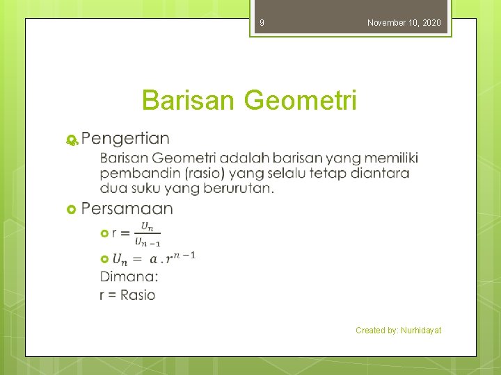 9 November 10, 2020 Barisan Geometri Created by: Nurhidayat 