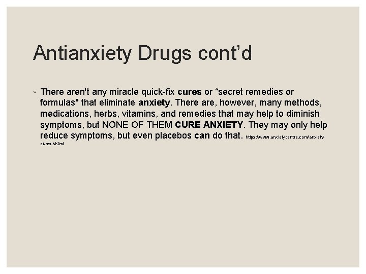 Antianxiety Drugs cont’d ◦ There aren't any miracle quick-fix cures or “secret remedies or