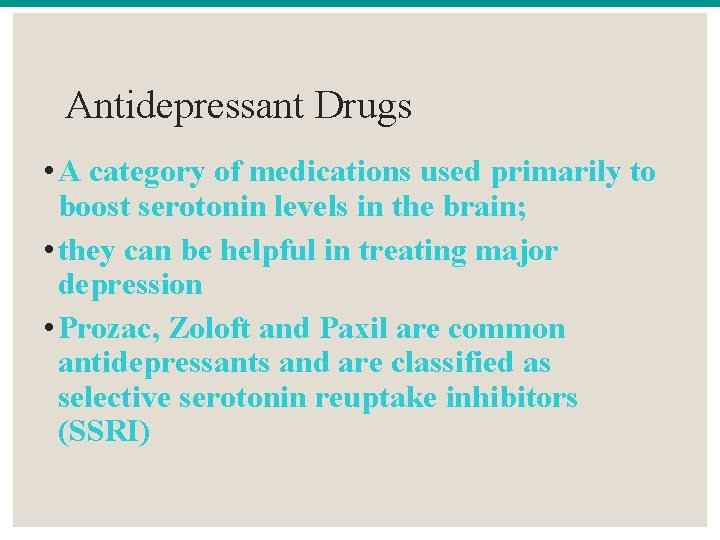 Antidepressant Drugs • A category of medications used primarily to boost serotonin levels in