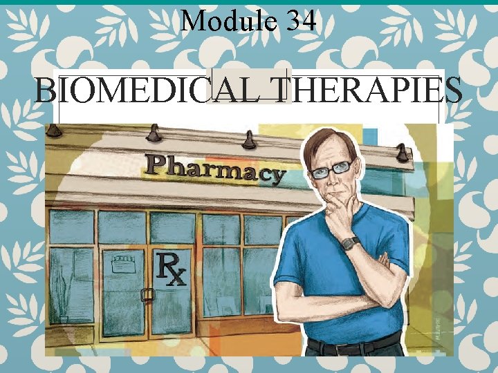 Module 34 BIOMEDICAL THERAPIES 