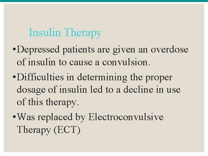Insulin Therapy • Depressed patients are given an overdose of insulin to cause a
