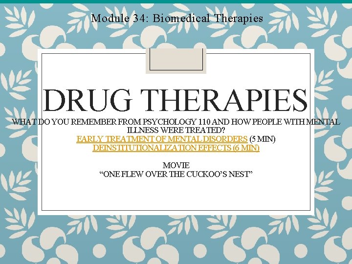 Module 34: Biomedical Therapies DRUG THERAPIES WHAT DO YOU REMEMBER FROM PSYCHOLOGY 110 AND