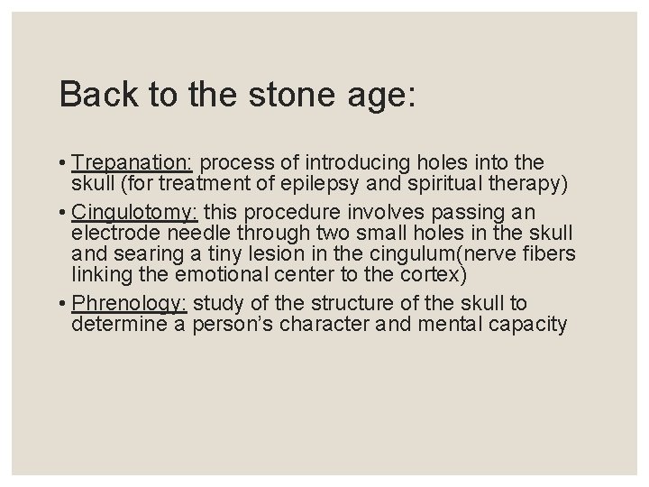 Back to the stone age: • Trepanation: process of introducing holes into the skull