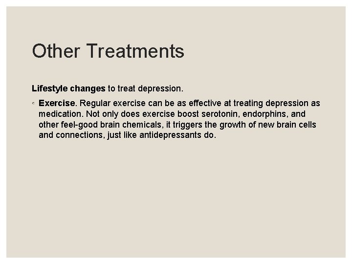 Other Treatments Lifestyle changes to treat depression. ◦ Exercise. Regular exercise can be as