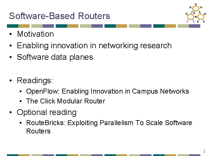 Software-Based Routers • Motivation • Enabling innovation in networking research • Software data planes