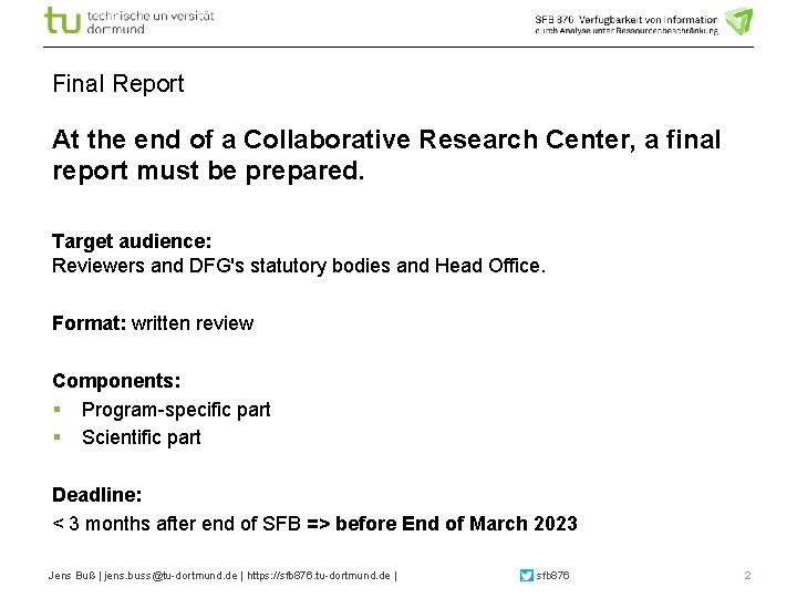 Final Report At the end of a Collaborative Research Center, a final report must