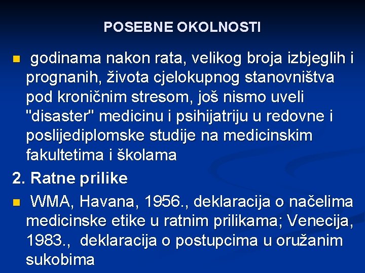 POSEBNE OKOLNOSTI godinama nakon rata, velikog broja izbjeglih i prognanih, života cjelokupnog stanovništva pod