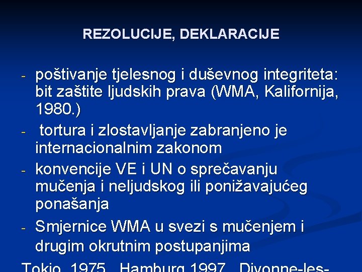 REZOLUCIJE, DEKLARACIJE - - - poštivanje tjelesnog i duševnog integriteta: bit zaštite ljudskih prava