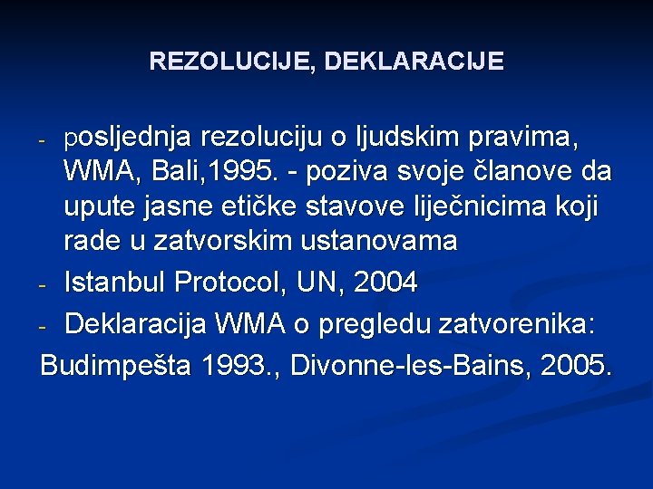 REZOLUCIJE, DEKLARACIJE - posljednja rezoluciju o ljudskim pravima, WMA, Bali, 1995. - poziva svoje