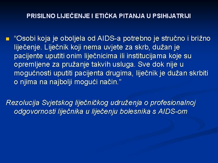 PRISILNO LIJEČENJE I ETIČKA PITANJA U PSIHIJATRIJI n “Osobi koja je oboljela od AIDS-a