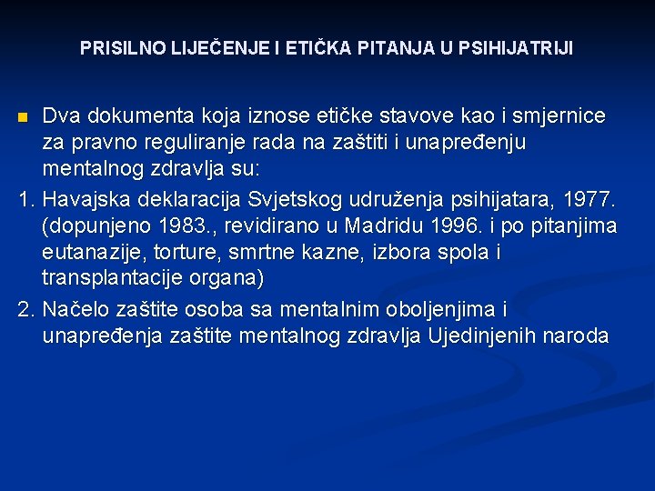 PRISILNO LIJEČENJE I ETIČKA PITANJA U PSIHIJATRIJI Dva dokumenta koja iznose etičke stavove kao