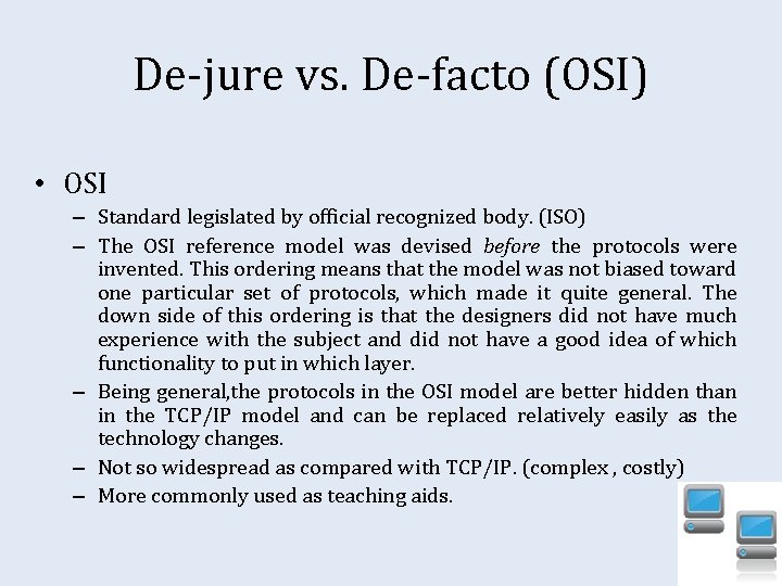 De-jure vs. De-facto (OSI) • OSI – Standard legislated by official recognized body. (ISO)