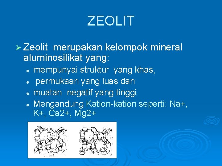 ZEOLIT Ø Zeolit merupakan kelompok mineral aluminosilikat yang: l l mempunyai struktur yang khas,