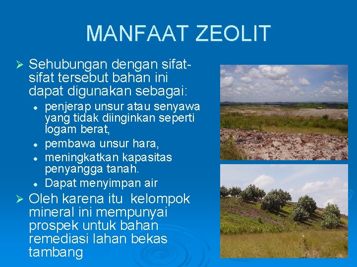 MANFAAT ZEOLIT Ø Sehubungan dengan sifat tersebut bahan ini dapat digunakan sebagai: l l