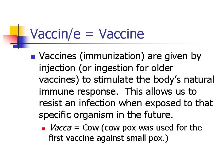 Vaccin/e = Vaccine n Vaccines (immunization) are given by injection (or ingestion for older