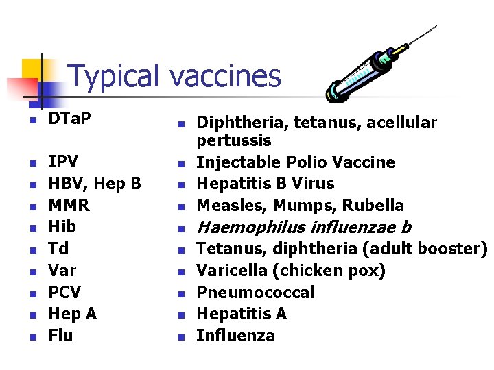 Typical vaccines n n n n n DTa. P IPV HBV, Hep B MMR