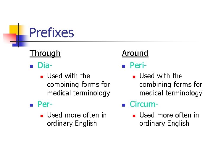 Prefixes Through n Dian n Used with the combining forms for medical terminology Pern