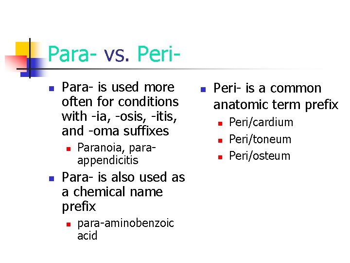 Para- vs. Perin Para- is used more often for conditions with -ia, -osis, -itis,