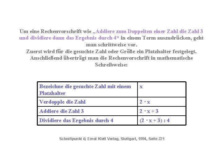 Um eine Rechenvorschrift wie „Addiere zum Doppelten einer Zahl die Zahl 3 und dividiere