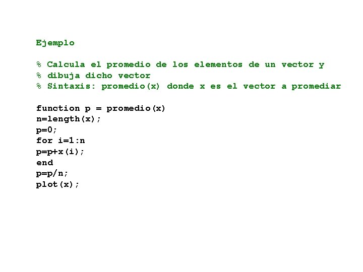 Ejemplo % Calcula el promedio de los elementos de un vector y % dibuja