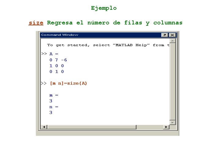Ejemplo size Regresa el número de filas y columnas A 0 1 0 =