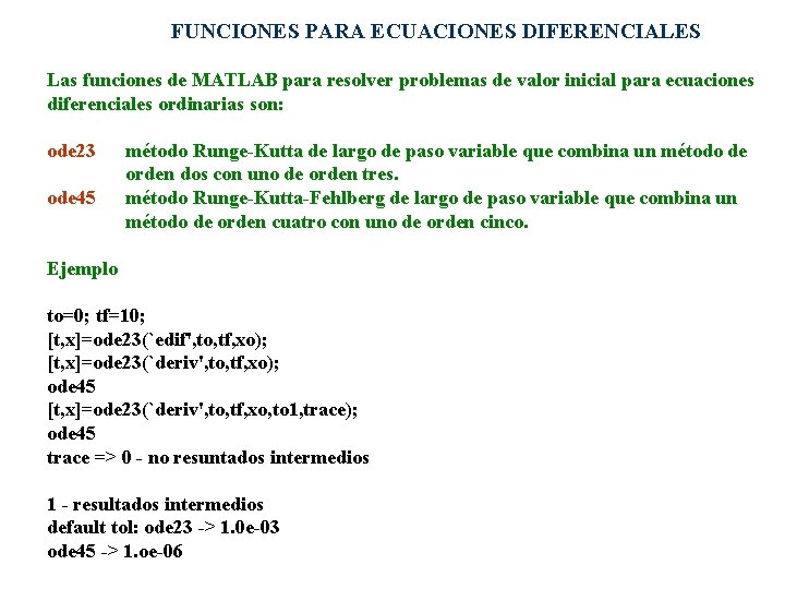 FUNCIONES PARA ECUACIONES DIFERENCIALES Las funciones de MATLAB para resolver problemas de valor inicial