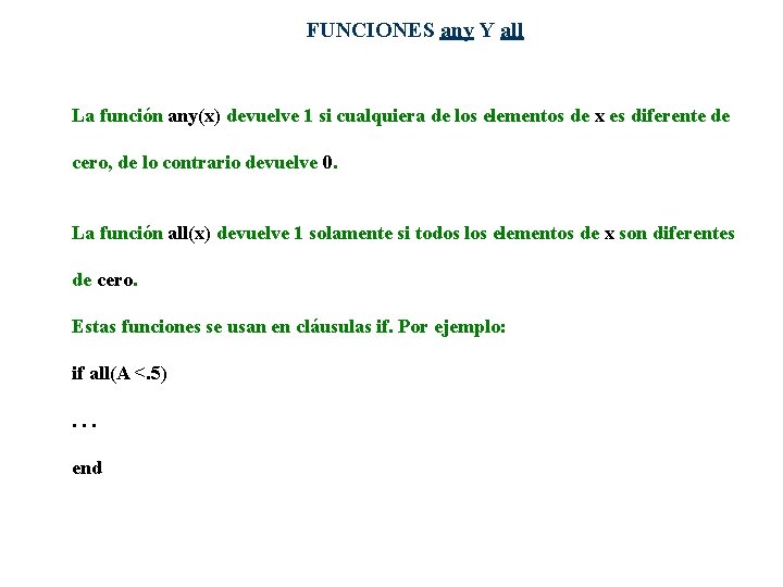 FUNCIONES any Y all La función any(x) devuelve 1 si cualquiera de los elementos