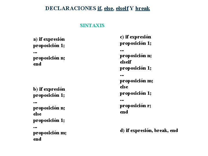 DECLARACIONES if, elself Y break SINTAXIS a) if expresión proposición 1; . . .
