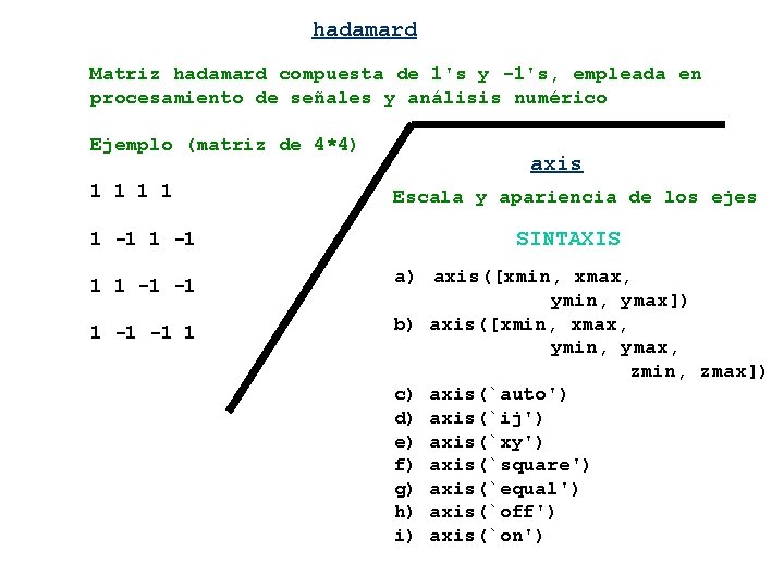hadamard Matriz hadamard compuesta de 1's y -1's, empleada en procesamiento de señales y