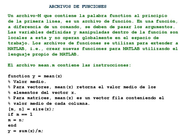 ARCHIVOS DE FUNCIONES Un archivo-M que contiene la palabra function al principio de la