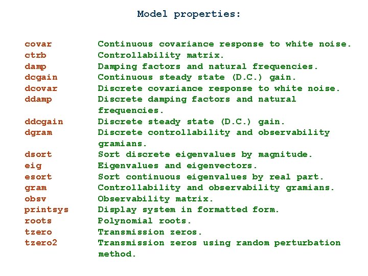 Model properties: covar ctrb damp dcgain dcovar ddamp ddcgain dgram dsort eig esort gram