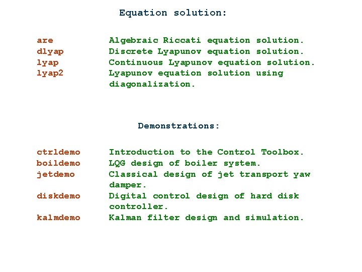 Equation solution: are dlyap 2 Algebraic Riccati equation solution. Discrete Lyapunov equation solution. Continuous