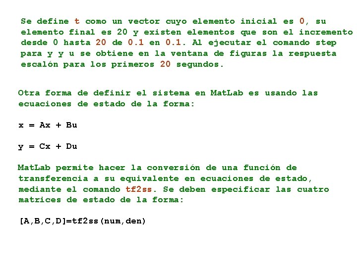 Se define t como un vector cuyo elemento inicial es 0, su elemento final