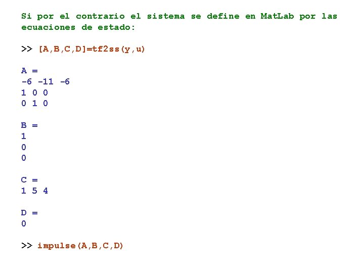 Si por el contrario el sistema se define en Mat. Lab por las ecuaciones