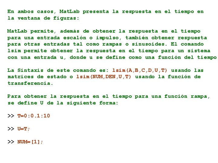 En ambos casos, Mat. Lab presenta la respuesta en el tiempo en la ventana
