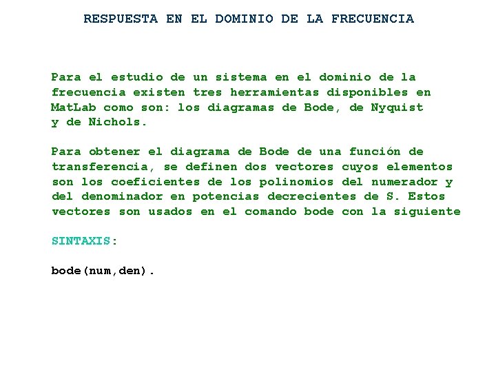 RESPUESTA EN EL DOMINIO DE LA FRECUENCIA Para el estudio de un sistema en