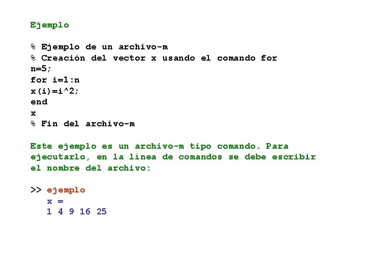 Ejemplo % Ejemplo de un archivo-m % Creación del vector x usando el comando