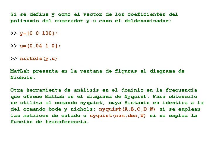 Si se define y como el vector de los coeficientes del polinomio del numerador