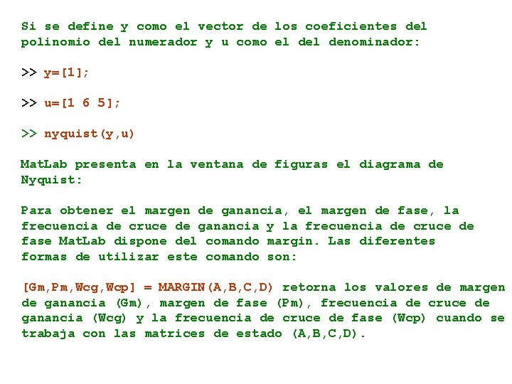 Si se define y como el vector de los coeficientes del polinomio del numerador