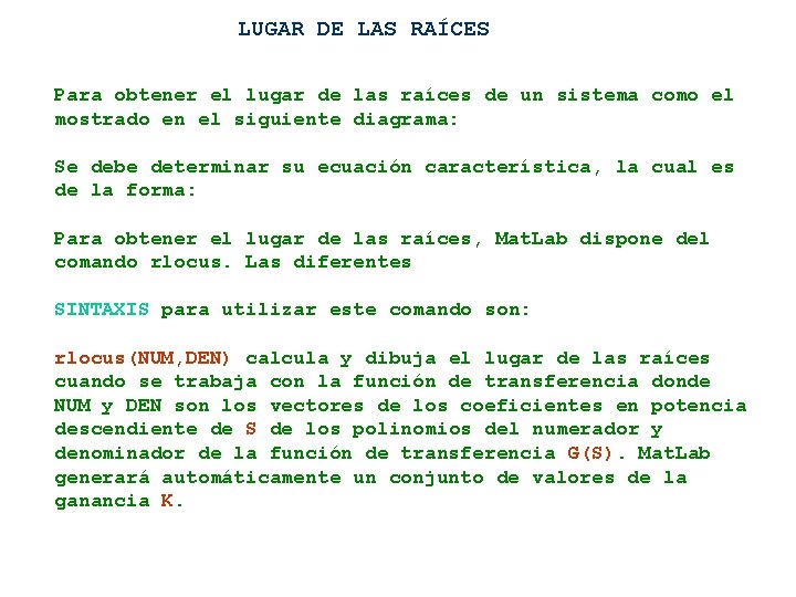 LUGAR DE LAS RAÍCES Para obtener el lugar de las raíces de un sistema