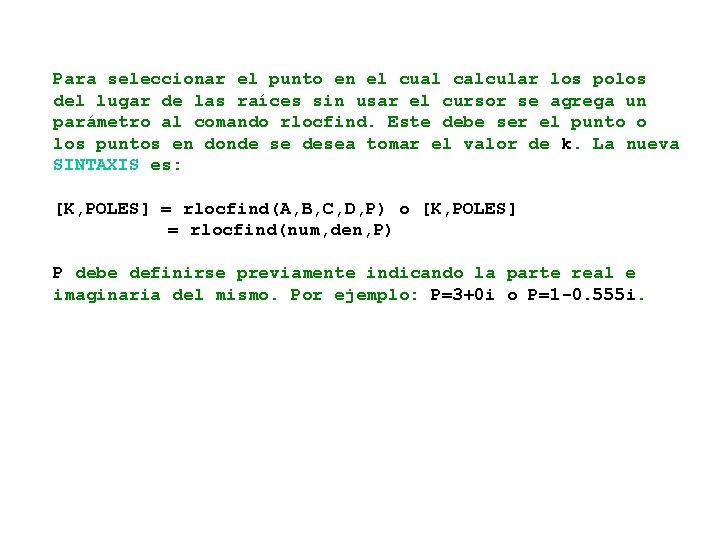 Para seleccionar el punto en el cual calcular los polos del lugar de las