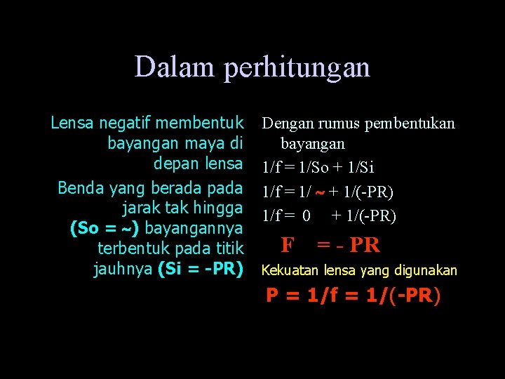 Dalam perhitungan Lensa negatif membentuk bayangan maya di depan lensa Benda yang berada pada