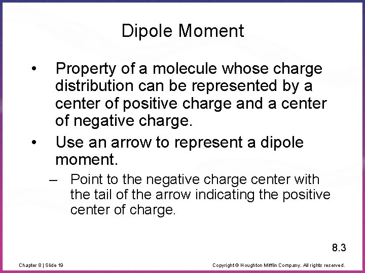 Dipole Moment • • Property of a molecule whose charge distribution can be represented